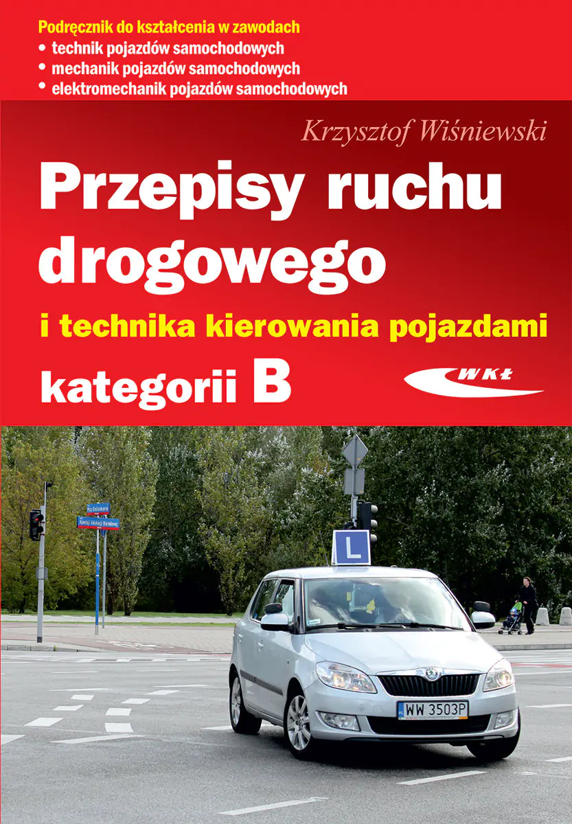 Książka - Przepisy ruchu drogowego i technika kierowania pojazdami kategorii B