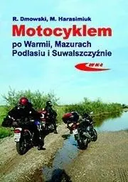 Książka - Motocyklem po Warmii, Mazurach, Podlasiu i Suwalszczyźnie