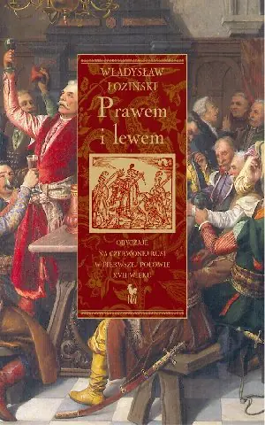 Książka - Prawem i lewem. Obyczaje na czerwonej Rusi w pierwszej połowie XVII wieku