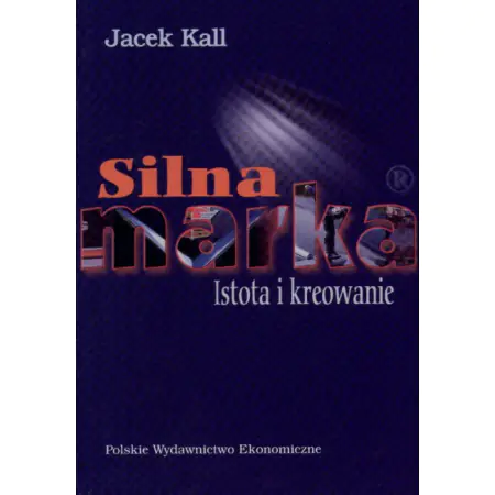 Książka - Silna marka. Istota i kreowanie