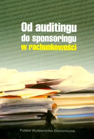 Książka - OD AUDITINGU DO SPONSORINGU W RACHUNKOWOŚCI