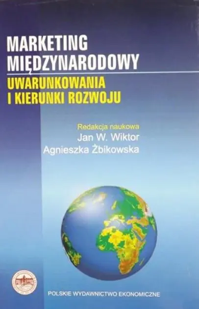 Książka - MARKETING MIĘDZYNARODOWY UWARUNKOWANIA I KIERUNKI ROZWOJU