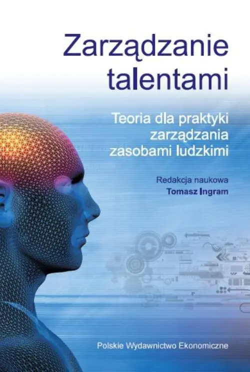Książka - Zarządzanie talentami. Teoria dla praktyki zarządzania zasobami ludzkimi