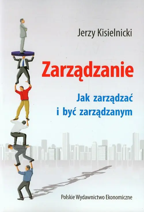 Książka - Zarządzanie Jak zarządzać i być zarządzanym