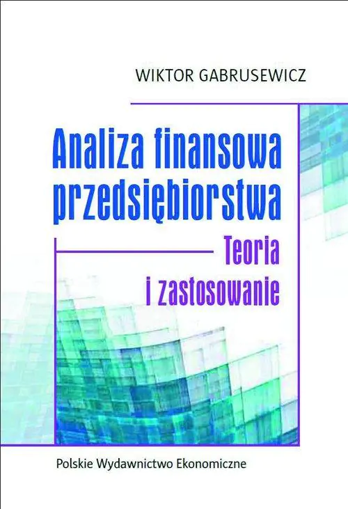 Książka - Analiza finansowa przedsiębiorstwa. Teoria i zastosowanie