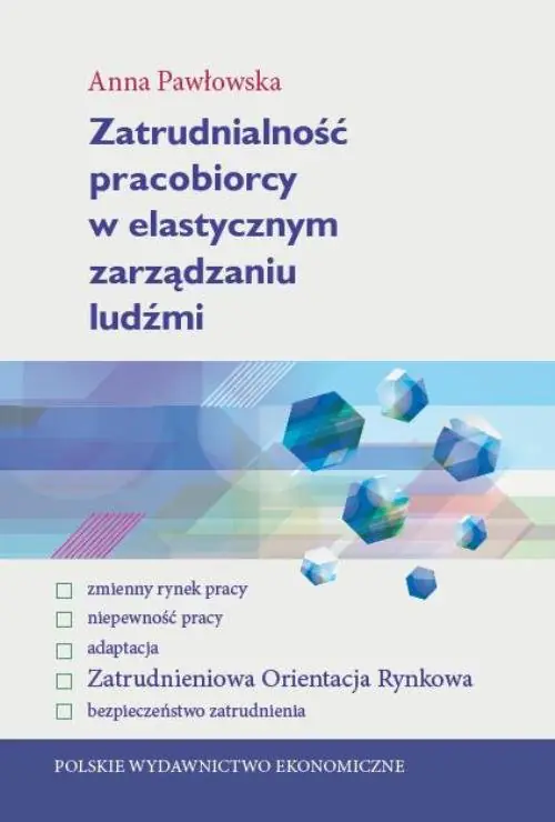 Książka - Zatrudnialność pracobiorcy w elastycznym zarządzaniu ludźmi