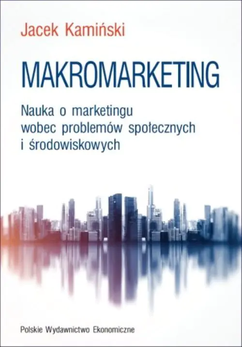 Książka - Makromarketing. Nauka o marketingu wobec problemów społecznych i środowiskowych