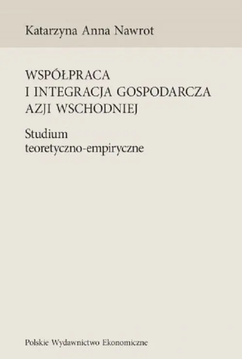 Książka - Współpraca i integracja gospodarcza Azji Wschodniej