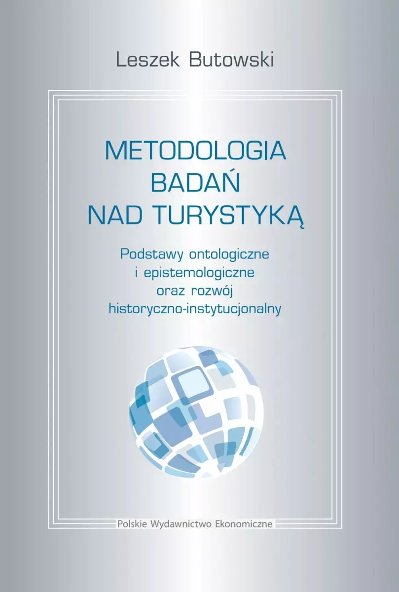 Książka - Metodologia badań nad turystyką. Podstawy ontologiczne i epistemologiczne oraz rozwój historyczno-instytucjonalny