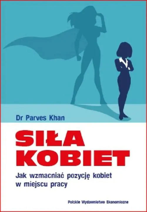 Książka - Siła kobiet. Jak wzmacniać pozycję kobiet w miejscu pracy