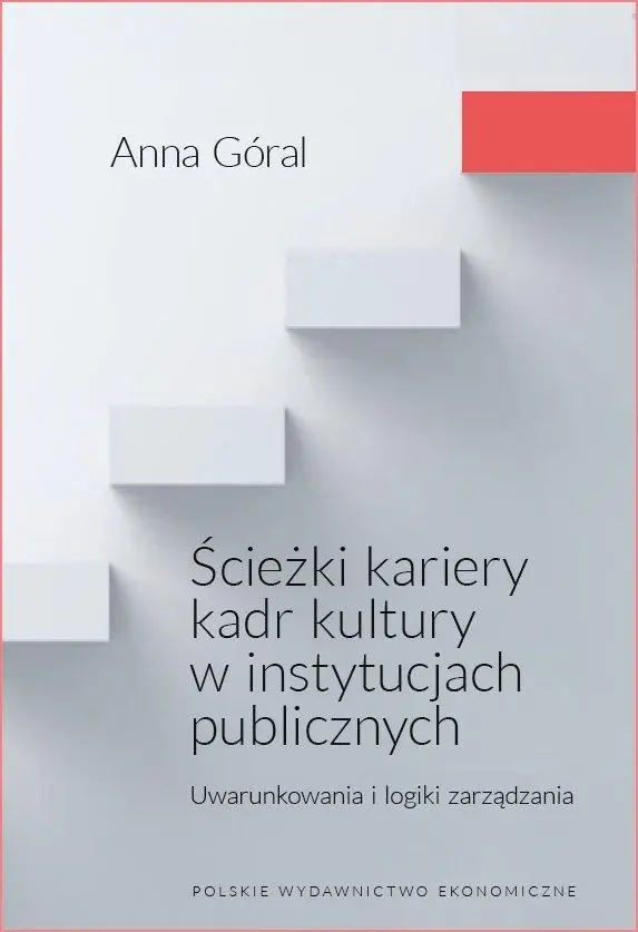 Książka - Ścieżki kariery kadr kultury w instytucjach publicznych. Uwarunkowania i logiki zarządzania