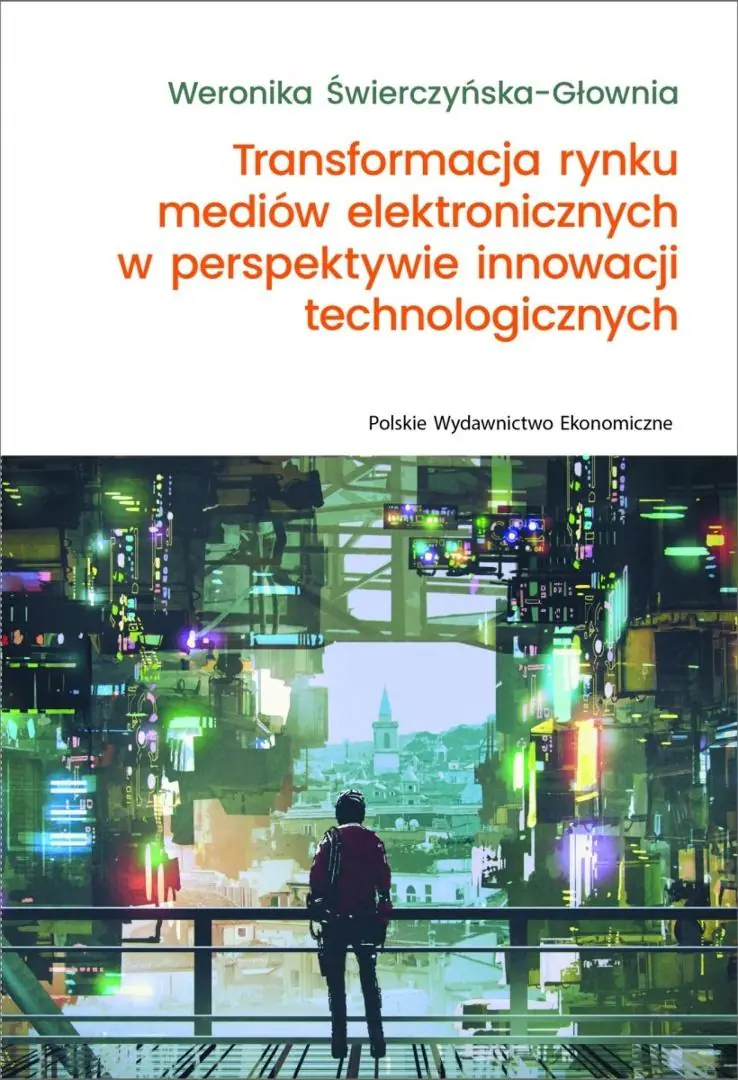 Książka - Transformacja rynku mediów elektronicznych w perspektywie innowacji technologicznych