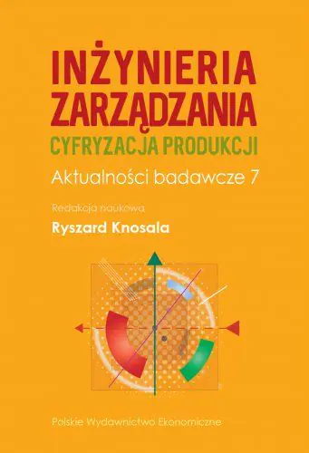 Książka - Inżynieria zarządzania. Cyfryzacja produkcji. Aktualności badawcze 7