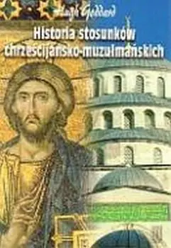 Książka - Historia stosunków chrześcijańsko-muzułmańskich