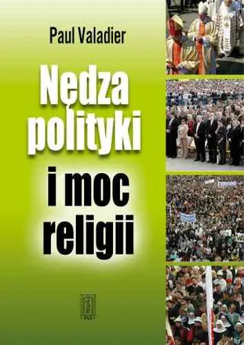 Książka - Nędza polityki i moc religii