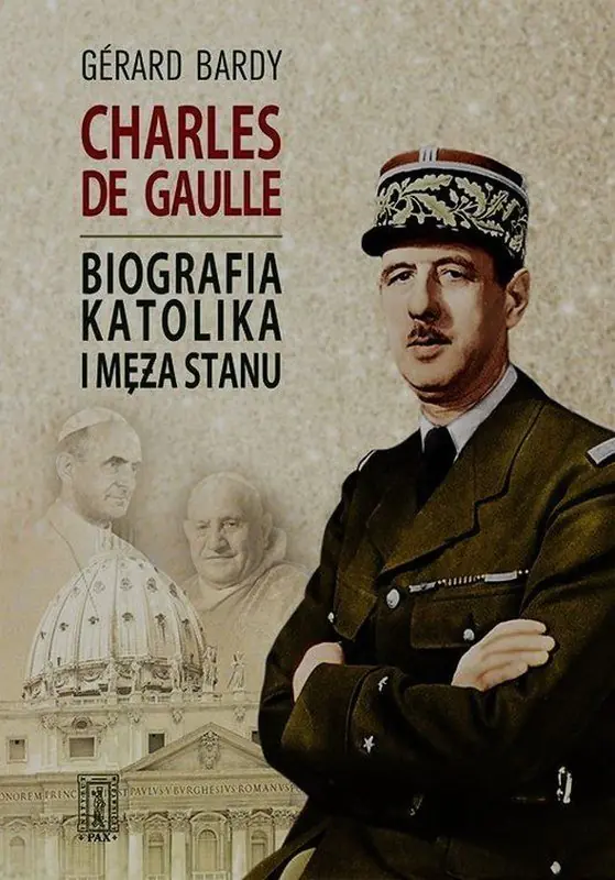 Książka - Charles de Gaulle. Biografia katolika i męża stanu