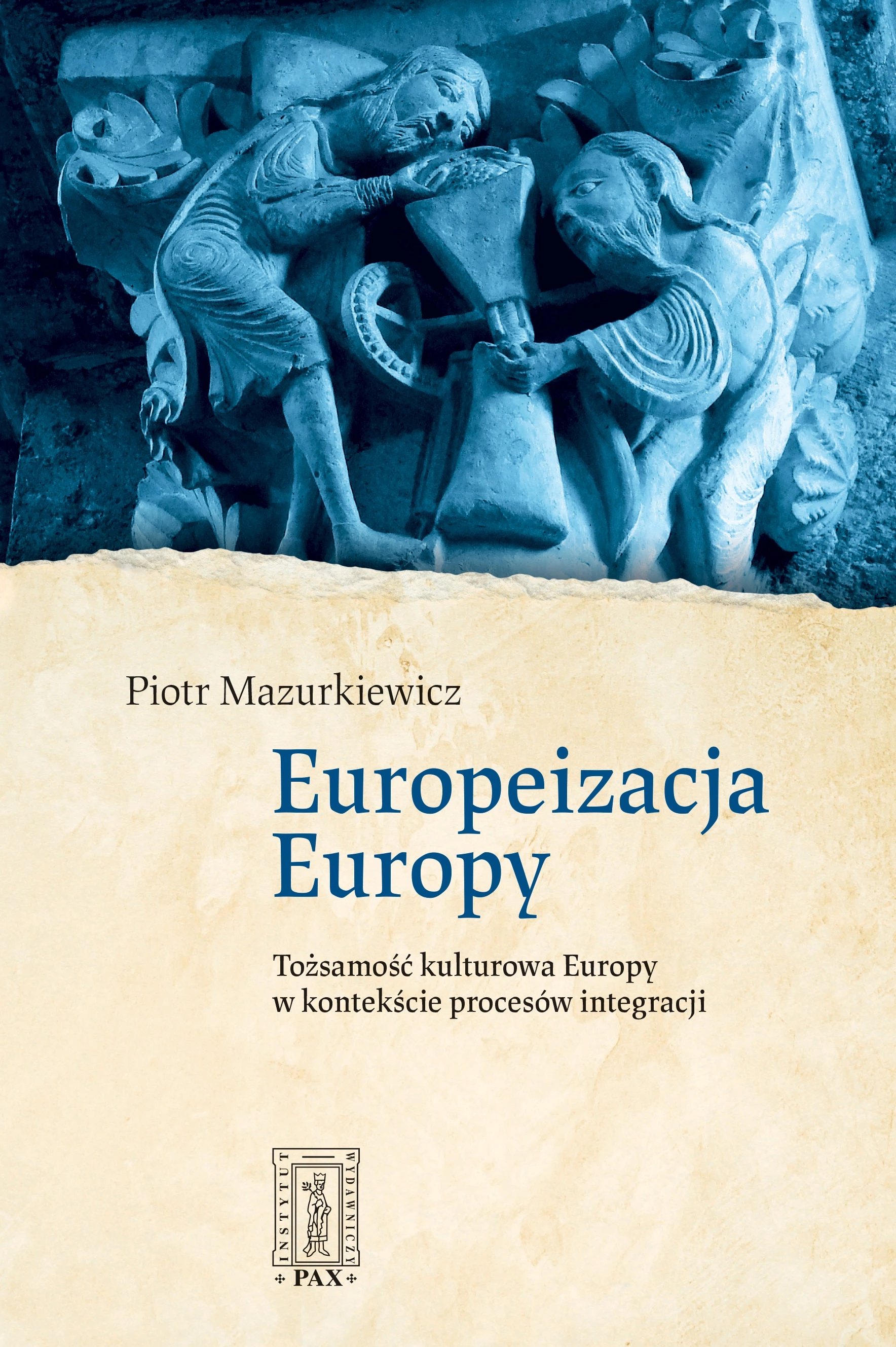 Książka - Europeizacja Europy. Tożsamość kulturowa Europy w kontekście procesów integracji