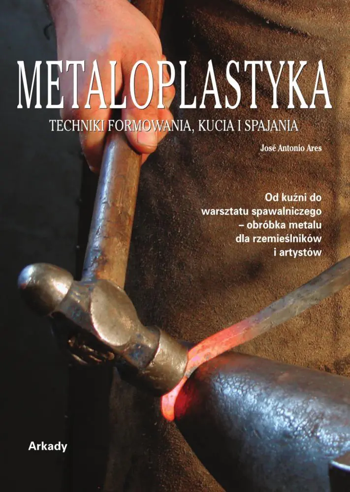 Książka - Metaloplastyka. Techniki formowania, kucia i spajania
