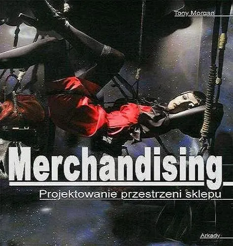 Książka - MERCHANDISING PROJEKTOWANIE PRZESTRZENI SKLEPU