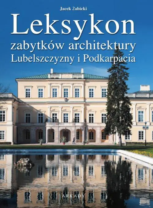 Książka - Leksykon zabytków architektury Lubelszczyzny i Podkarpacia