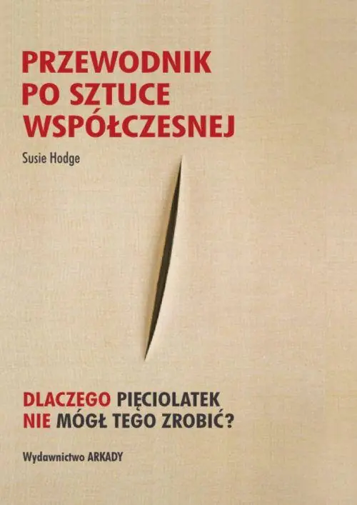 Książka - Przewodnik po sztuce współczesnej. Dlaczego pięciolatek nie mógł tego zrobić?