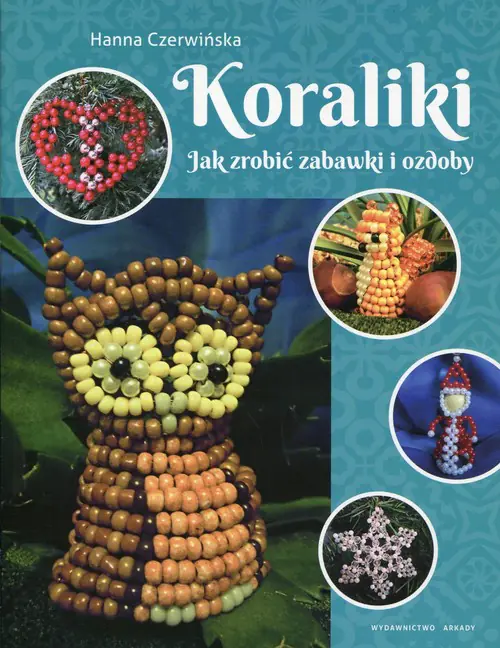 Książka - Koraliki. Jak zrobić zabawki i ozdoby