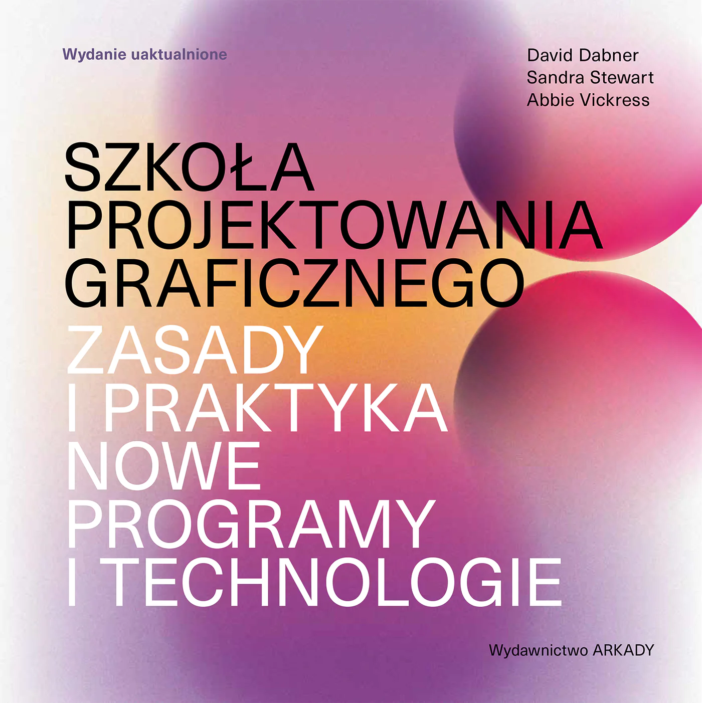 Książka - Szkoła projektowania graficznego. Zasady i praktyka, nowe programy i technologie