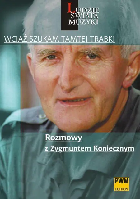 Książka - Wciąż szukam tamtej trąbki. Rozmowy z Zygmuntem Koniecznym