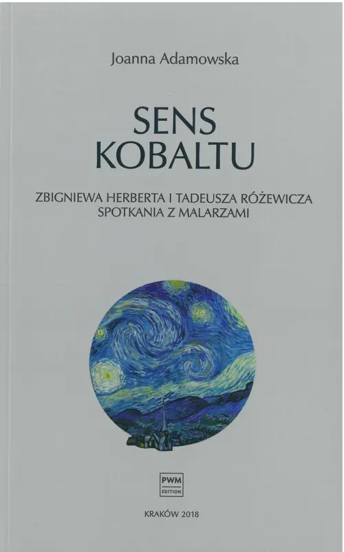 Książka - Sens kobaltu. Zbigniewa Herberta i Tadeusza Różewicza spotkania z malarzami