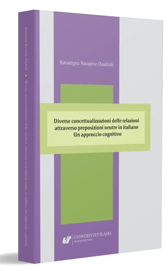 Książka - Diverse concettualizzazioni delle relazioni attraverso preposizioni neutre in italiano Un approccio cognitivo