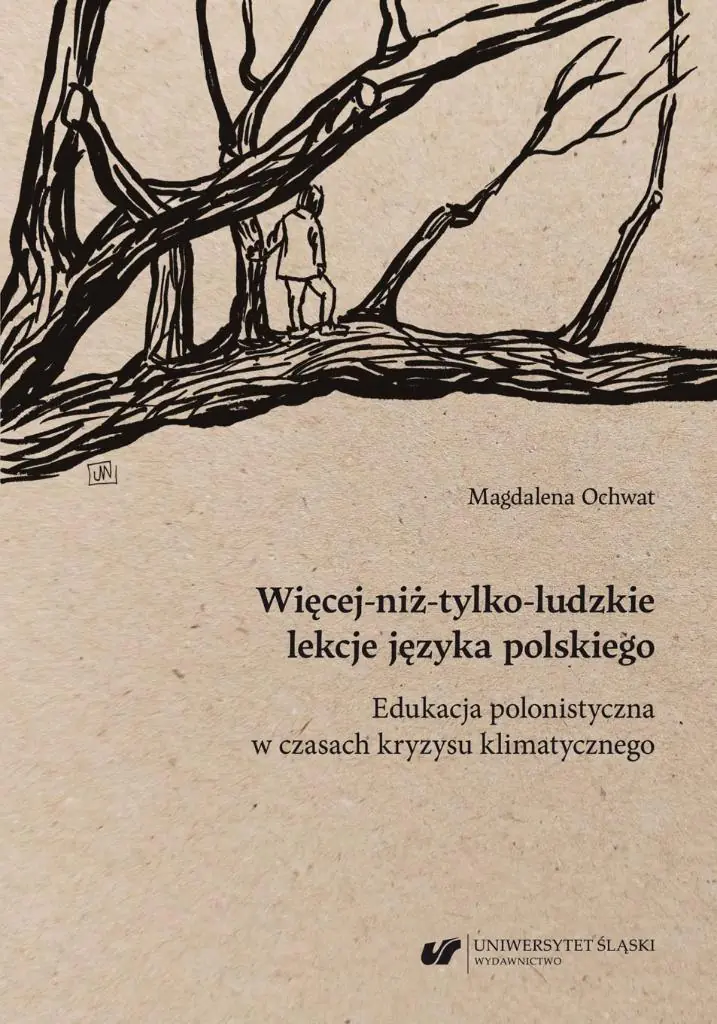 Książka - Więcej-niż-tylko-ludzkie lekcje języka polskiego. Edukacja polonistyczna w czasach kryzysu klimatycznego