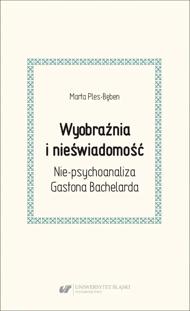 Książka - Wyobraźnia i nieświadomość. Nie-psychoanaliza Gastona Bachelarda