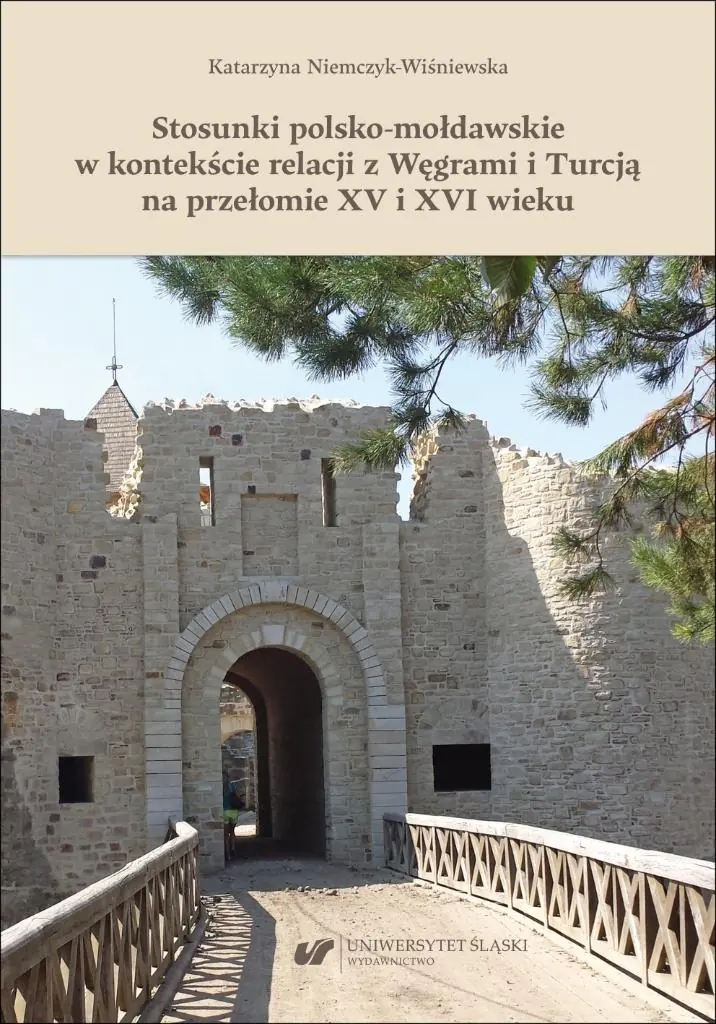 Książka - Stosunki polsko-mołdawskie w kontekście relacji z Węgrami i Turcją na przełomie XV i XVI wieku