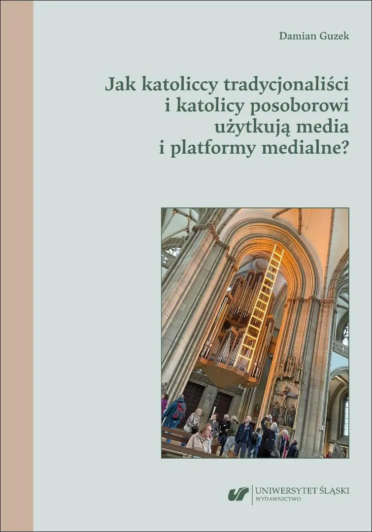Książka - Jak katoliccy tradycjonaliści i katolicy posoborowi użytkują media i platformy medialne?