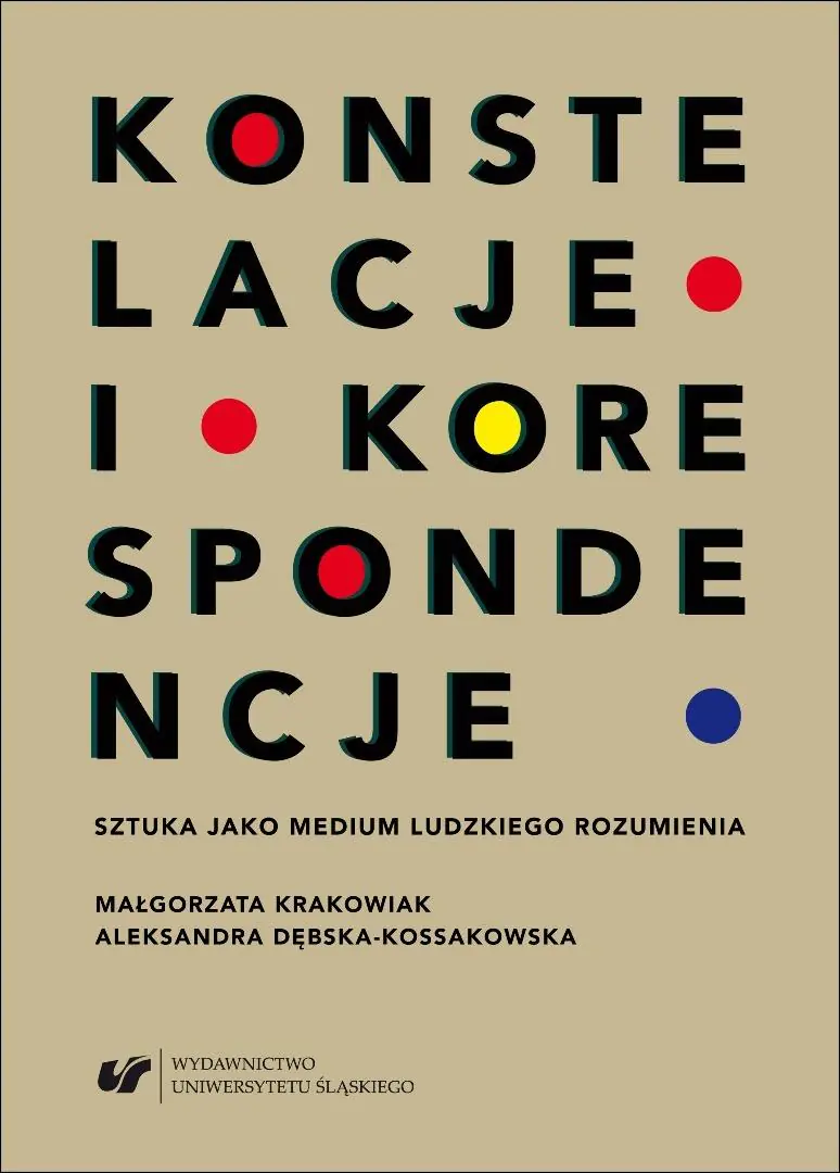 Książka - Konstelacje i korespondencje. Sztuka jako medium ludzkiego rozumienia