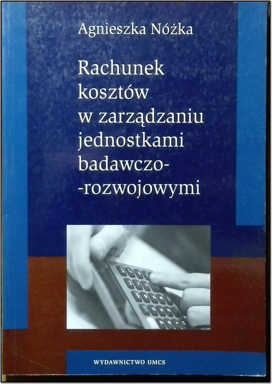 Książka - Rachunek kosztów w zarządzaniu jednostkami badawczo-rozwojowymi