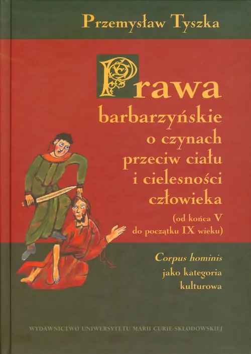 Książka - Prawa barbarzyńskie o czynach przeciw ciału i cielesności człowieka