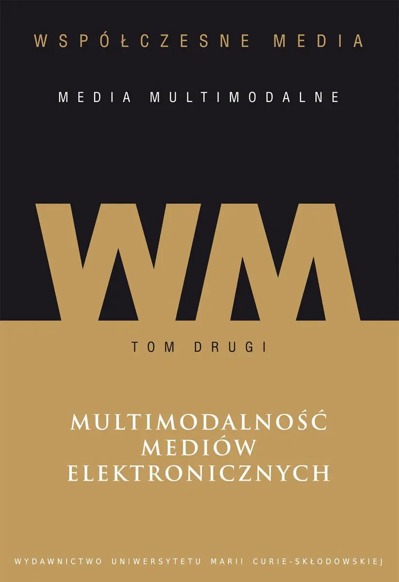 Książka - Współczesne media multimodalne. Tom 2. Multimodalność mediów elektronicznych