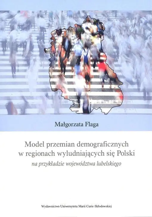 Książka - Model przemian demograficznych w regionach wyludniających się Polski na przykładzie województwa lubelskiego