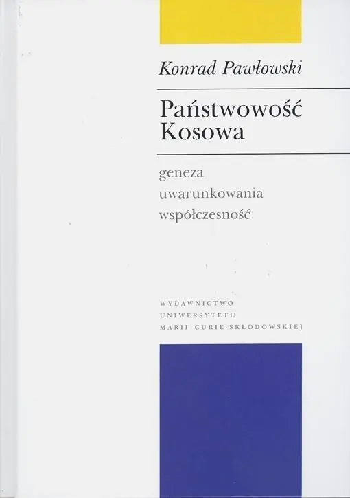 Książka - Państwowość Kosowa. Geneza, uwarunkowania, współczesność