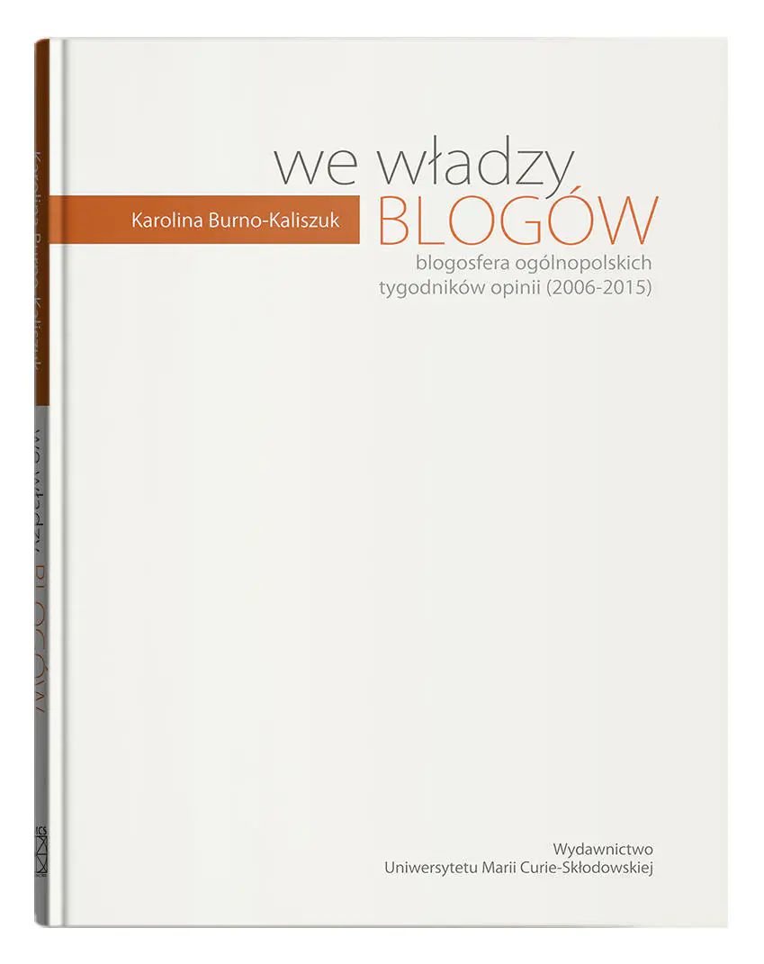 Książka - We władzy blogów. Blogosfera ogólnopolskich tygodników opinii (2006-2015)