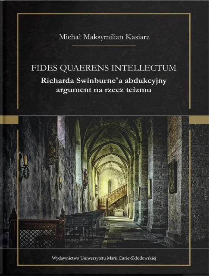 Książka - Fides quaerens intellectum. Richarda Swinburne`a abdukcyjny argument na rzecz teizmu