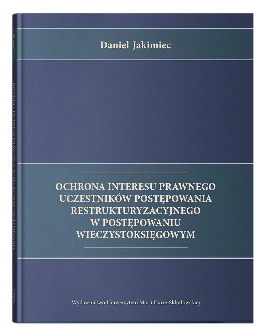 Książka - Ochrona interesu prawnego uczestników postępowania restrukturyzacyjnego w postępowaniu wieczystoksięgowym