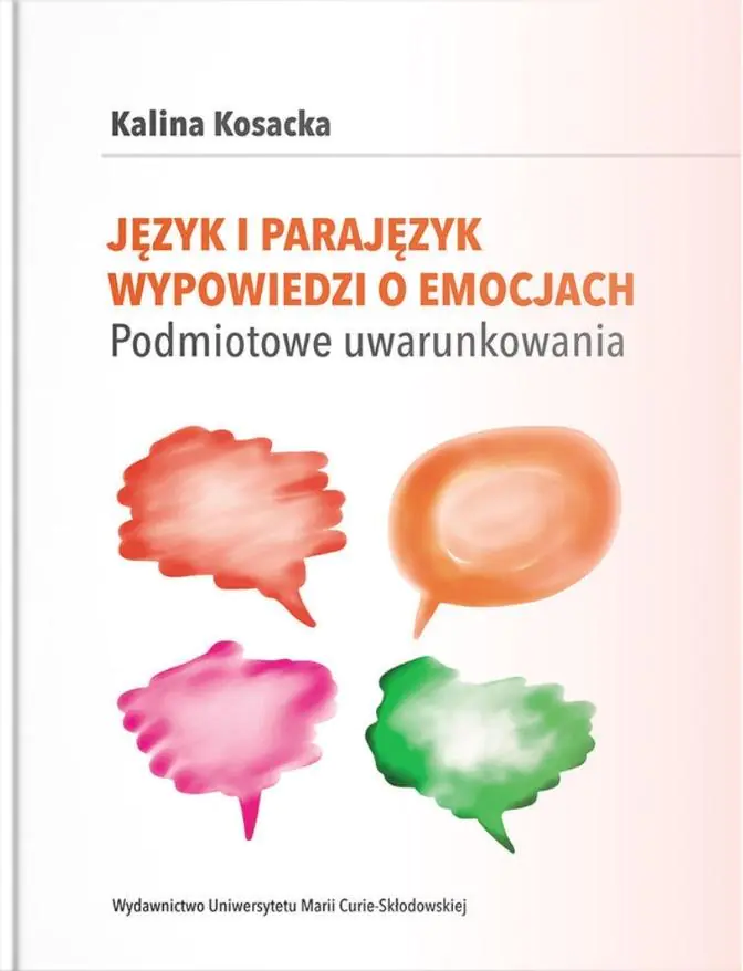 Książka - Język i parajęzyk wypowiedzi o emocjach. Podmiotowe uwarunkowania