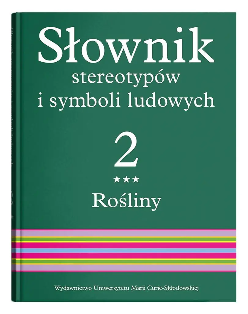 Książka - Słownik stereotypów i symboli ludowych. Rośliny kwiaty. Tom 2