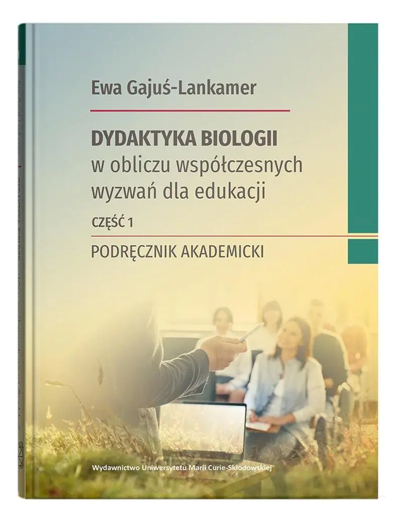 Książka - Dydaktyka biologii w obliczu współczesnych wyzwań dla edukacji. Część 1