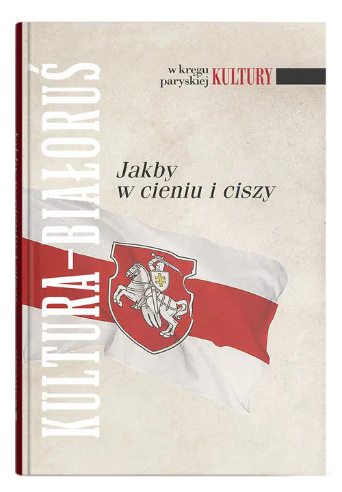 Książka - Kultura - Białoruś. Jakby w cieniu i ciszy