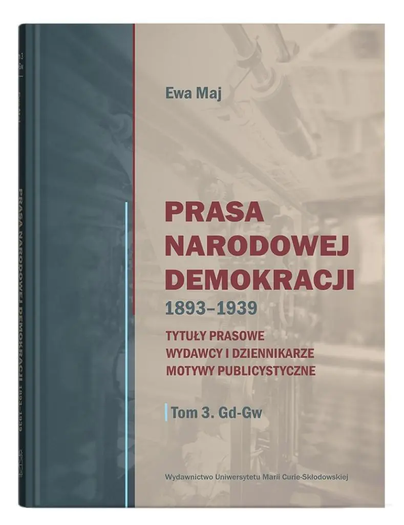 Książka - Prasa Narodowej Demokracji 1893-1939 t.3. Tytuły prasowe, wydawcy i dziennikarze, motywy publicystyczne