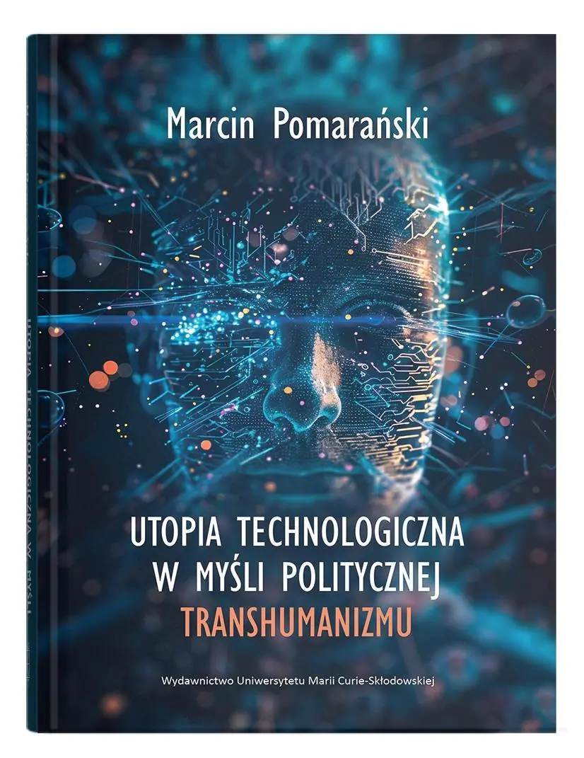 Książka - Utopia technologiczna w myśli politycznej transhumanizmu