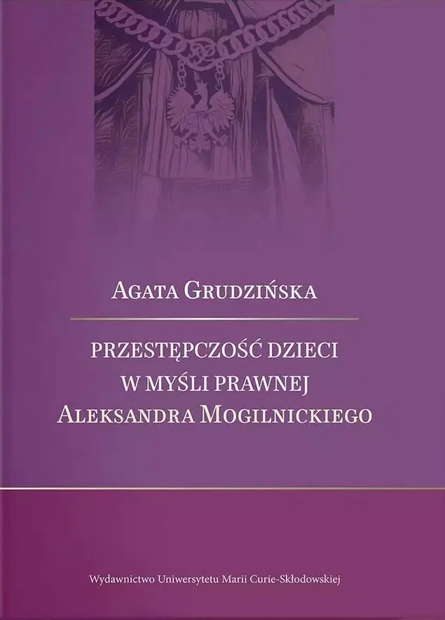 Książka - Przestępczość dzieci w myśli prawnej Aleksandra Mogilnickiego